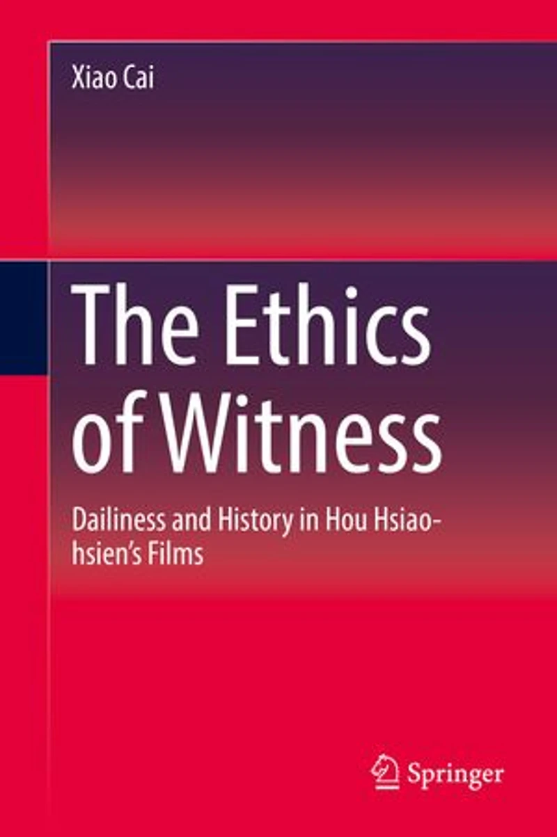 The Ethics of Witness: Dailiness and History Hou Hsiao-hsien's Films