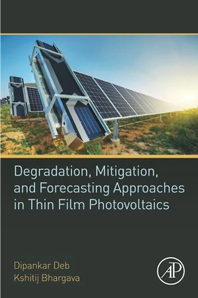 Degradation, Mitigation, and Forecasting Approaches Thin Film Photovoltaics