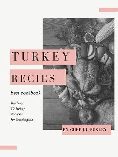Turkey Recipes: Cookbook :50 Turkey Recipes for Thanksgiving