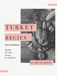 Turkey Recipes: Cookbook :50 Turkey Recipes for Thanksgiving