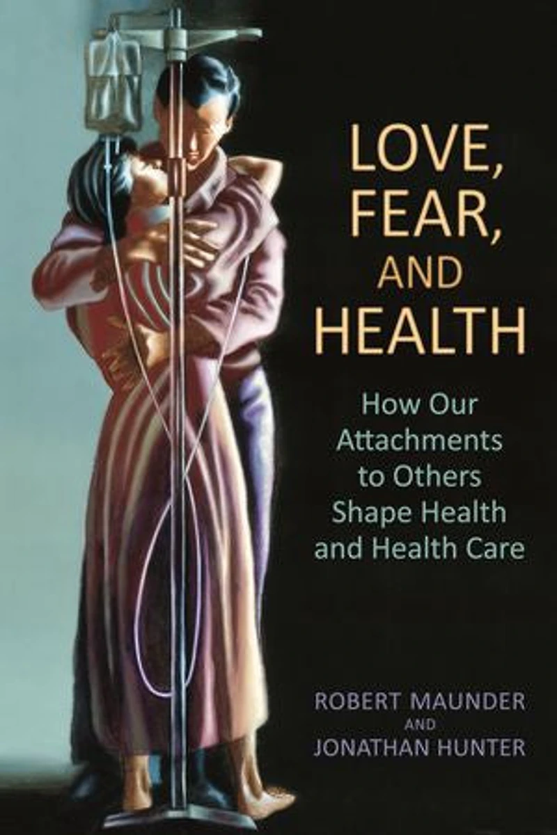 Love, Fear, and Health: How Our Attachments to Others Shape Health Care