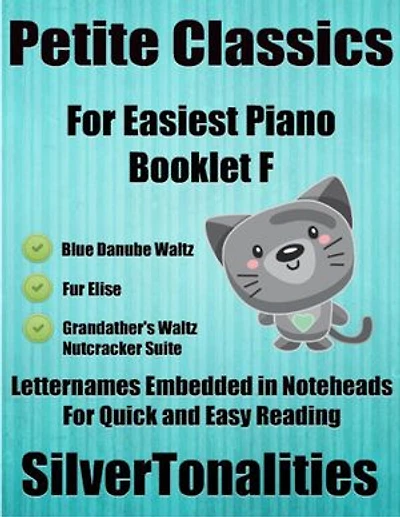 Petite Classics for Easiest Piano Booklet F – Blue Danube Waltz Fur Elise Grandfather’s Waltz Nutcracker Suite Letter Names Embedded In Noteheads for Quick and Easy Reading