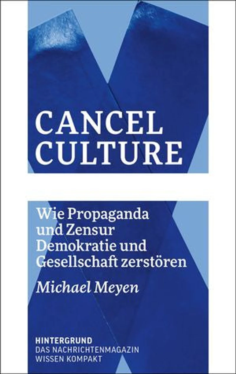 Cancel Culture: Wie Propaganda und Zensur Demokratie und Gesellschaft zerstören