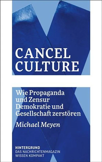 Cancel Culture: Wie Propaganda und Zensur Demokratie und Gesellschaft zerstören