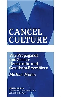 Cancel Culture: Wie Propaganda und Zensur Demokratie und Gesellschaft zerstören