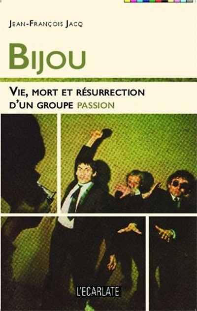 Bijou: Vie, mort et résurrection d'un groupe passion