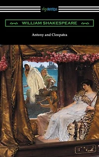 Antony and Cleopatra (Annotated by Henry N. Hudson with an Introduction Charles Harold Herford)