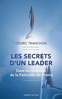 Les Secrets d'un leader: Dans les coulisses de la Patrouille de France