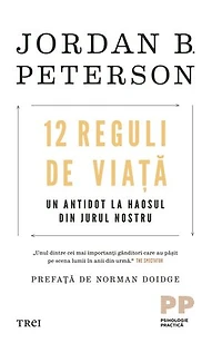 12 Reguli de viata: Un antidot la haosul din jurul nostru