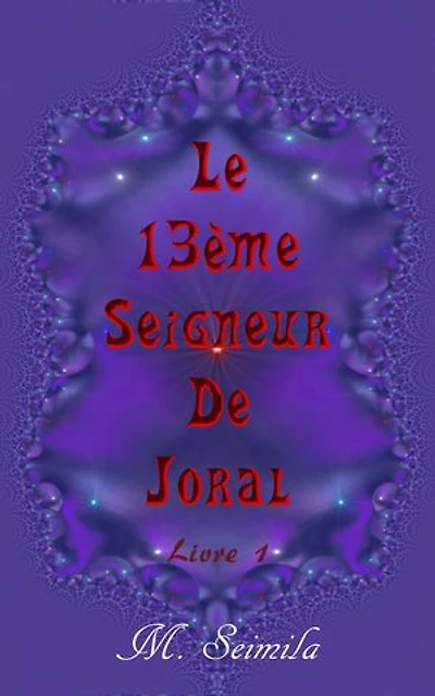 Le 13ème Seigneur de Joral
