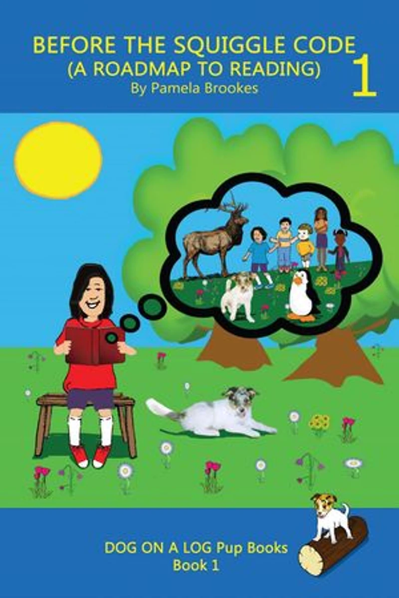 Before The Squiggle Code (A Roadmap To Reading): DOG ON A LOG Pup Books, #1