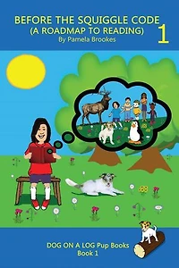 Before The Squiggle Code (A Roadmap To Reading): DOG ON A LOG Pup Books, #1