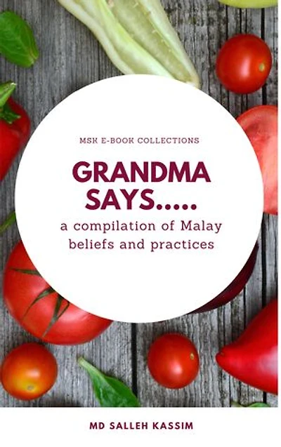 Grandma Says: a compilation of Malay beliefs and practices