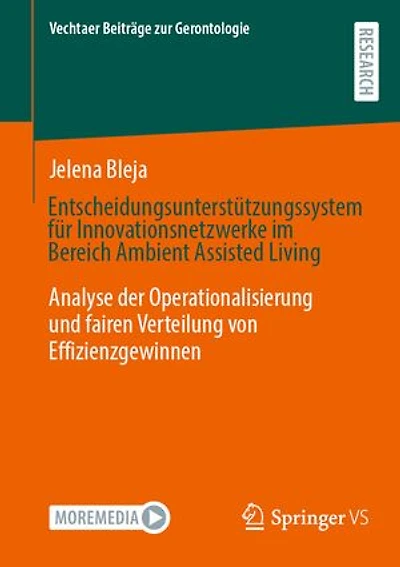 Entscheidungsunterstützungssystem für Innovationsnetzwerke im Bereich Ambient Assisted Living: Analyse der Operationalisierung und fairen Verteilung von Effizienzgewinnen