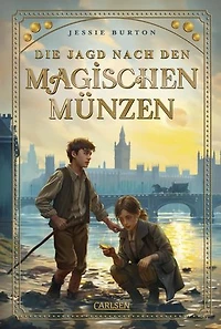 Die Jagd nach den magischen Münzen: Poetisch-magisches Abenteuer ab 10 Jahren über ein Mädchen im alten London, das die Stimme der Themse hören kann