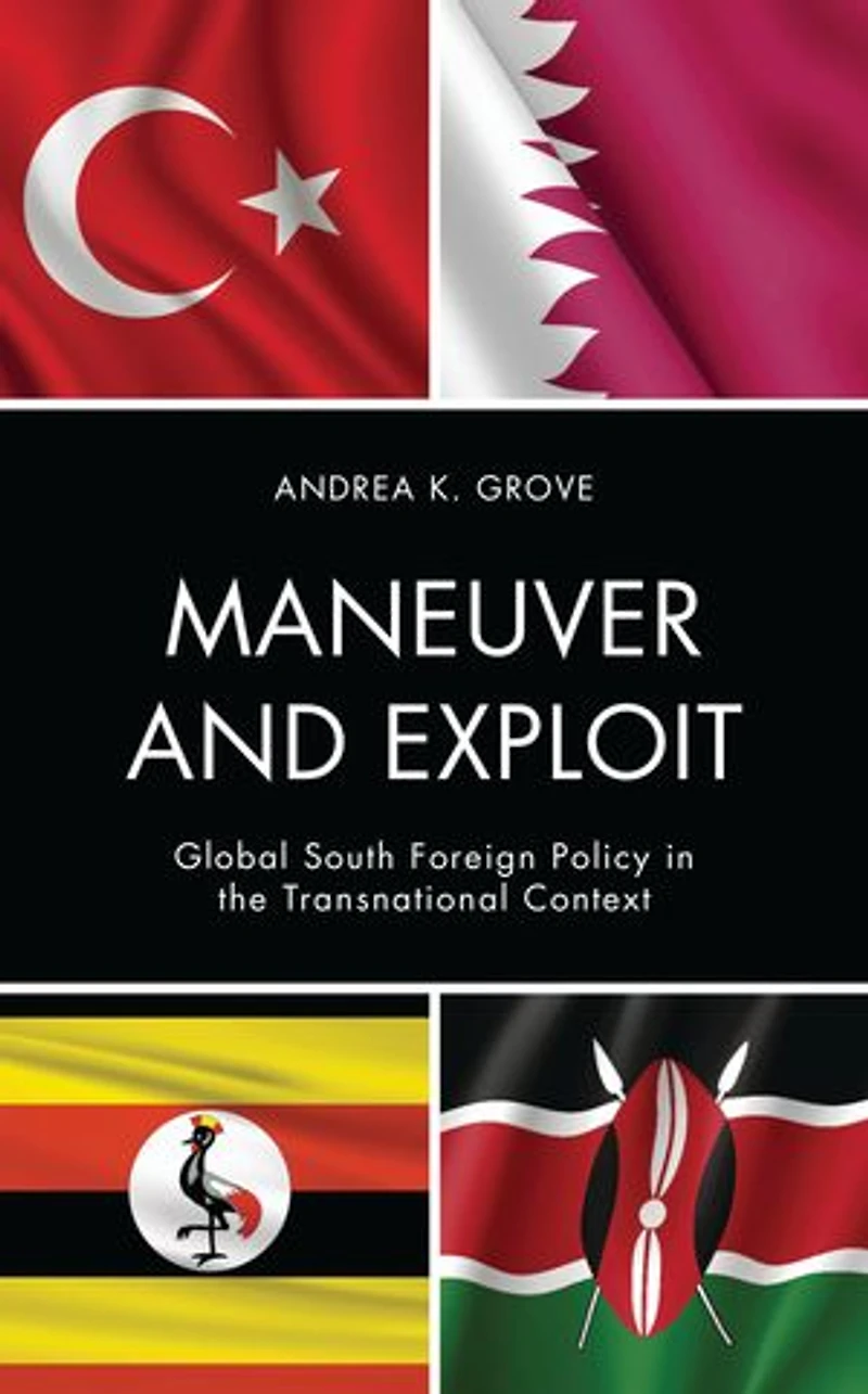 Maneuver and Exploit: Global South Foreign Policy the Transnational Context