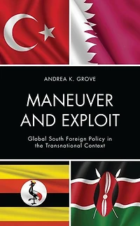 Maneuver and Exploit: Global South Foreign Policy the Transnational Context