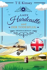 Lady Hardcastle und der Todesflug: Kriminalroman - Cosy Crime trifft auf britisches Flair und rüstige Ermittlerin!