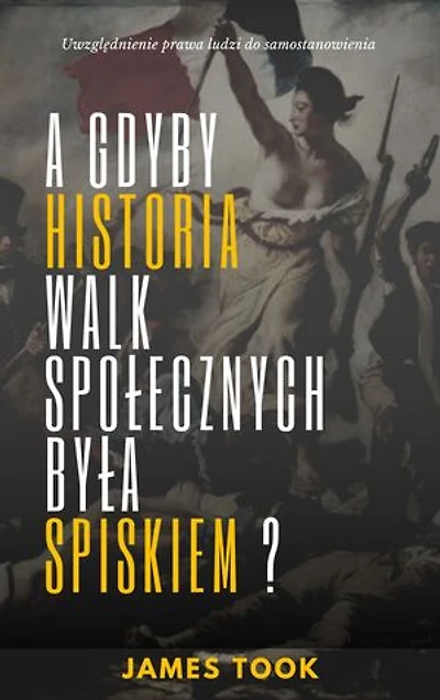 A gdyby historia walk spolecznych byla fabula?: Refleksja nad wolnym samostanowieniem narodów