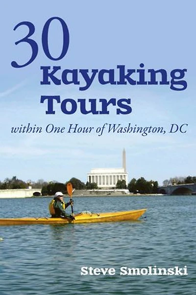 30 Kayaking Tours Within One Hour of Washington Dc