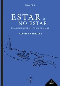 Estar o no estar: Una delirante historia de amor