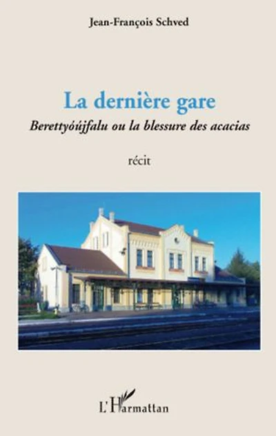 la derniÈre gare - berettyóújfalu ou blessure des acacias