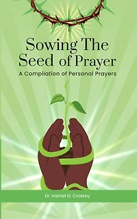 Sowing The Seed of Prayer: A Compilation of Personal Prayers