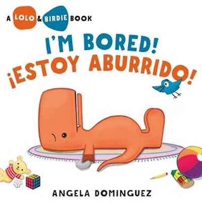 Lolo and Birdie: I’m Bored! / ¡Estoy Aburrido! (Spanish bilingual)