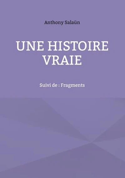 Une histoire vraie: Suivi de : Fragments