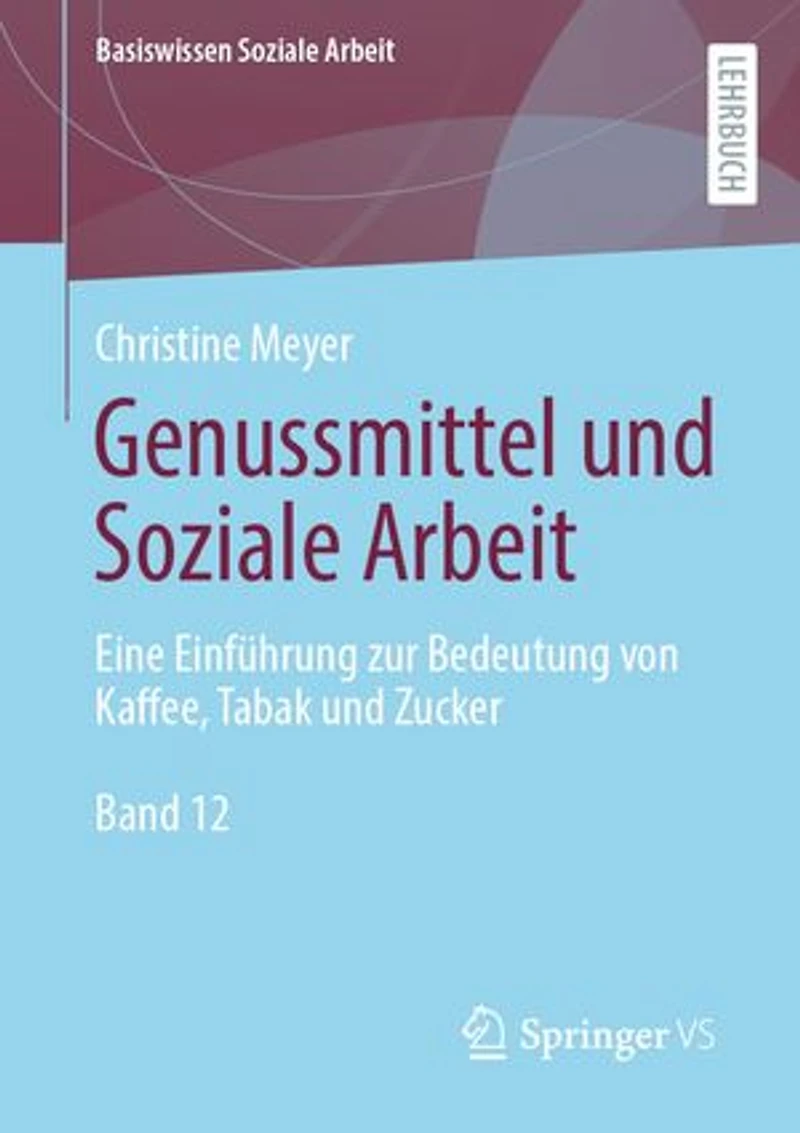 Genussmittel und Soziale Arbeit: Eine Einführung zur Bedeutung von Kaffee, Tabak und Zucker