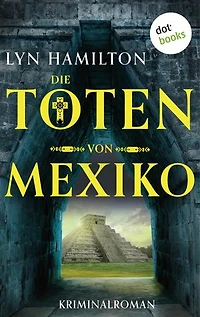 Die Toten von Mexiko: Kriminalroman: Die Antiquitätenhändlerin ermittelt 1