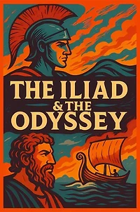 The Iliad & The Odyssey: The Foundational Masterpieces of Western Literature - An Epic Saga of the Trojan War, Greek Mythology & The Ultimate Journey Home