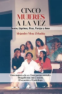 Cinco mujeres mujeres a la vez: Teatro, lágrimas, risas, parejas y amor