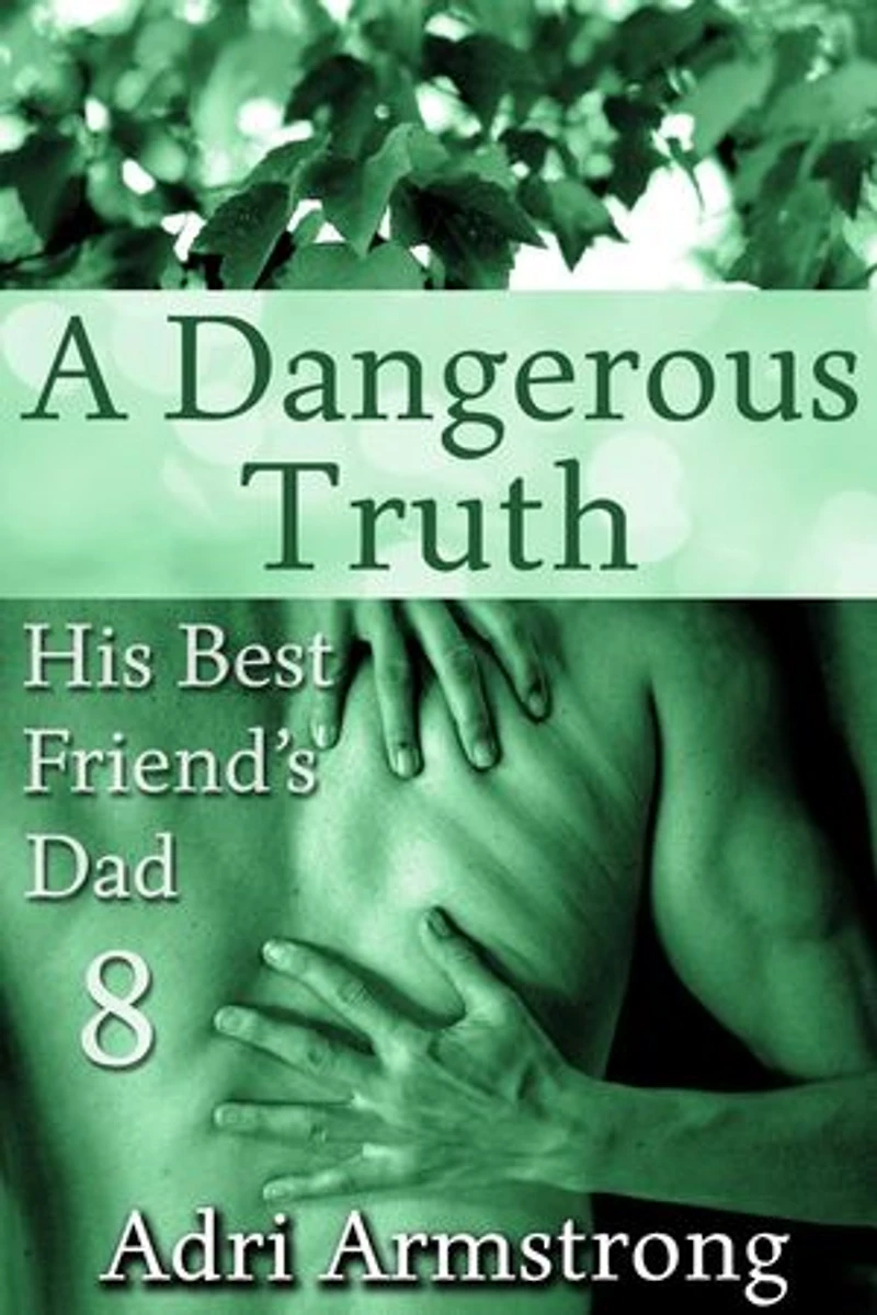 A Dangerous Truth: His Best Friend's Dad, #8