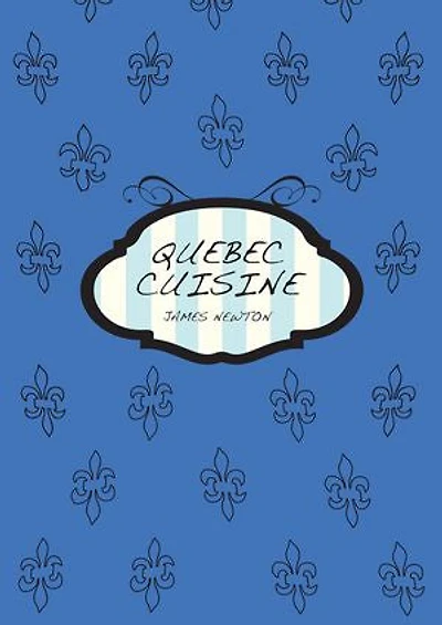 A Canadian Cookbook: Quebec Cuisine