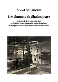 Les Sonnets de Shakespeare: Volumes 1, 2 & 3: sonnets 1 à 66 précédés d'une introduction méthodologique sur la production d'une traduction automatisable