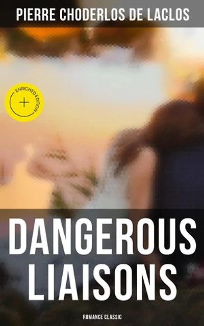 Dangerous Liaisons (Romance Classic): Enriched edition.
