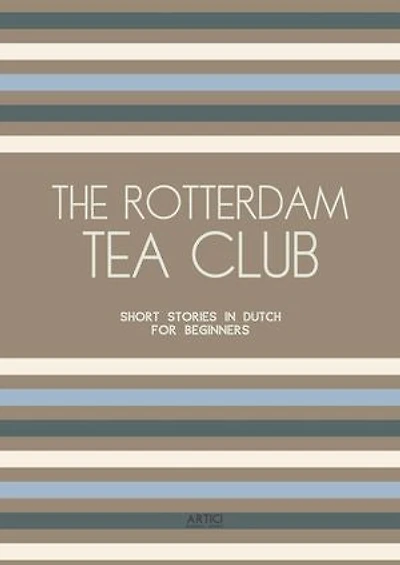 The Rotterdam Tea Club: Short Stories in Dutch for Beginners