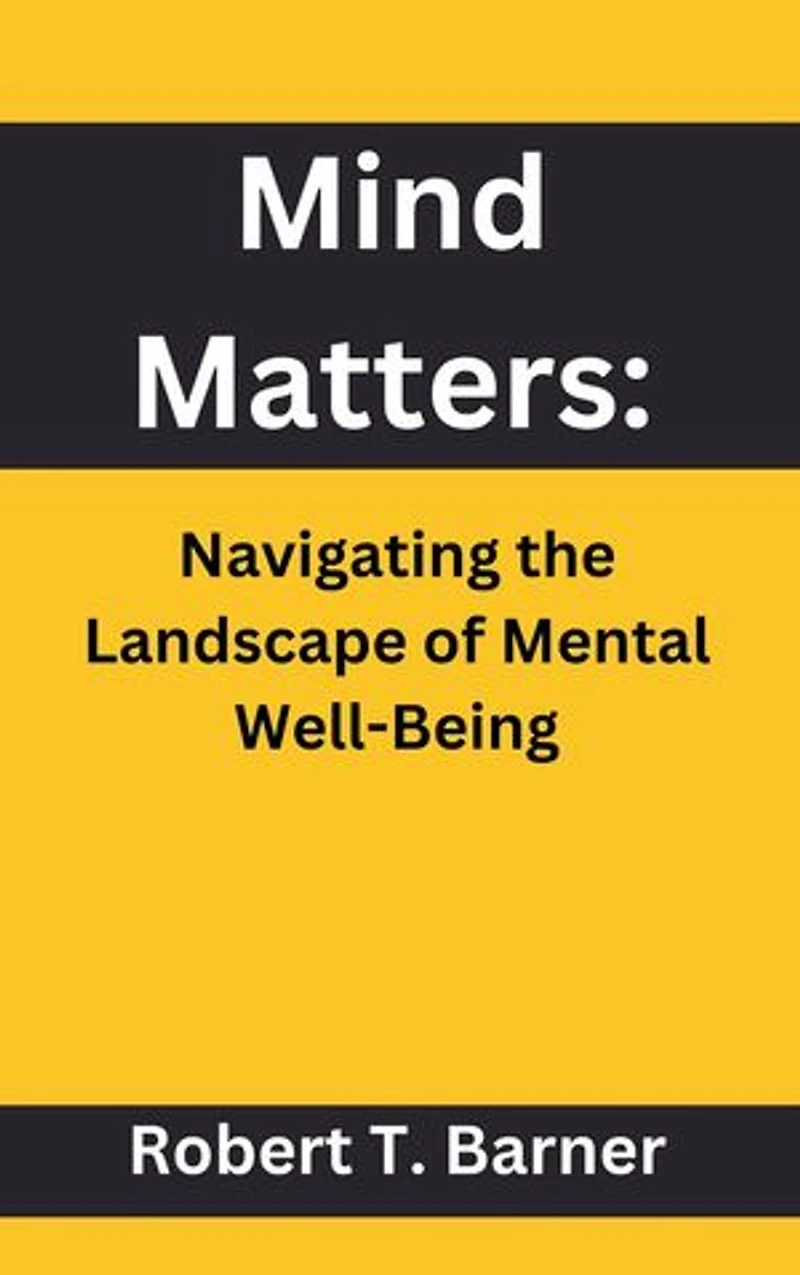 Mind Matters:: Navigating the Landscape of Mental Well-Being