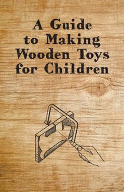 A Guide to Making Wooden Toys for Children