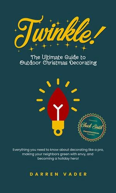 Twinkle! The Ultimate Guide to Outdoor Christmas Decorating
