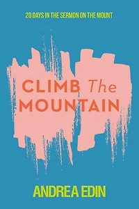 Climb The Mountain: 20 Days In The Sermon On The Mount