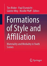 Formations of Style and Affiliation: Materiality Mediality Youth Scenes