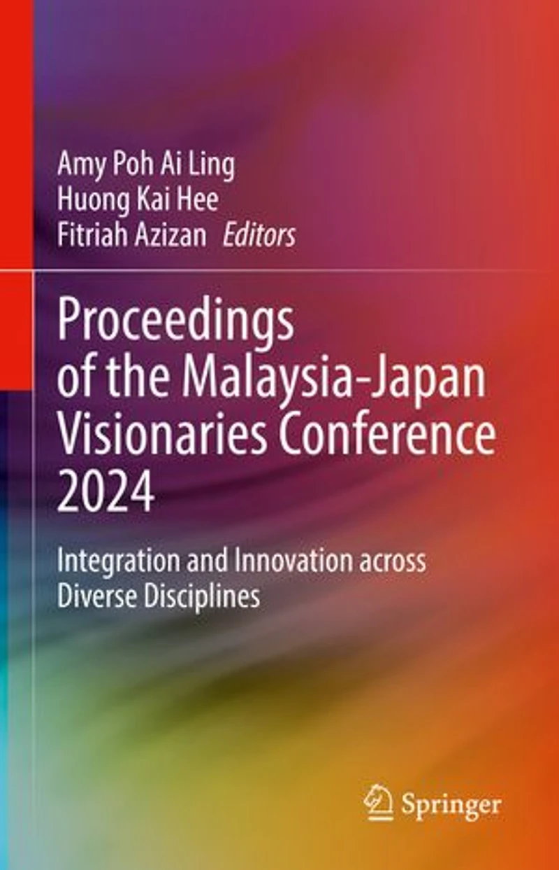 Proceedings of the Malaysia-Japan Visionaries Conference 2024: Integration and Innovation across Diverse Disciplines