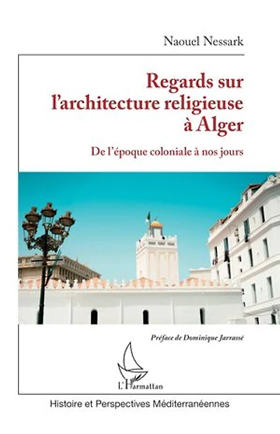 Regards sur l’architecture religieuse à Alger: De l’époque coloniale à nos jours
