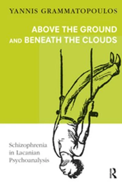 Above The Ground And Beneath Clouds: Schizophrenia Lacanian Psychoanalysis
