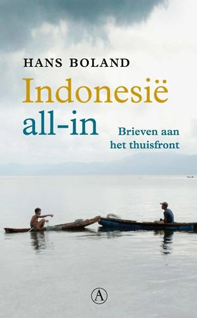 Indonesië all-in: Brieven aan het thuisfront