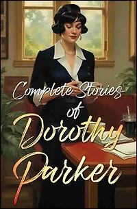 Complete Stories of Dorothy Parker