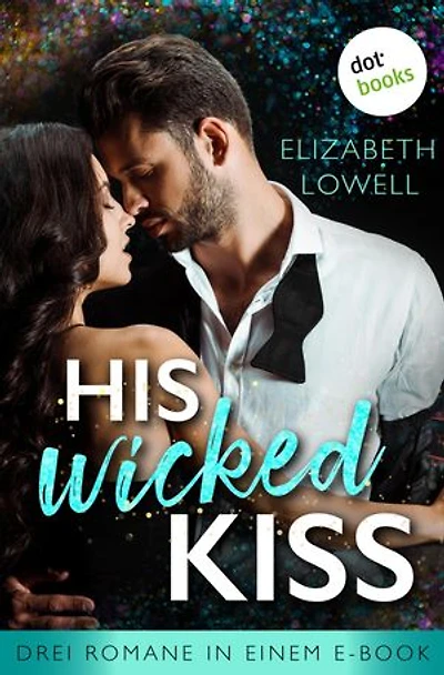 His wicked Kiss: Drei Romane in einem eBook: »Thrill of Temptation«, »Thrill of Desire« & »Thrill of Passion«