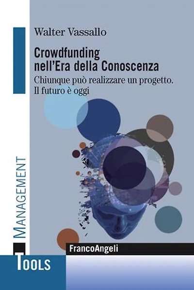 Crowdfunding nell'era della conoscenza.: Chiunque può realizzare un progetto. Il futuro è oggi